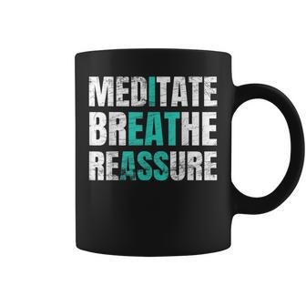 Meditate Breathe Reassure I Eat Ass Coffee Mug | Crazezy CA