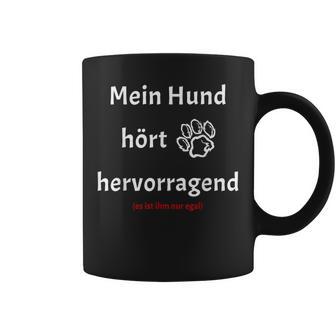 Mein Hund hört hervorragend Lustiges Hunde-Themen Tassen in Schwarz - Seseable