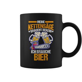 Meine Kettensäw Braucht Benzin Ich Bier Tassen - Geschenkecke