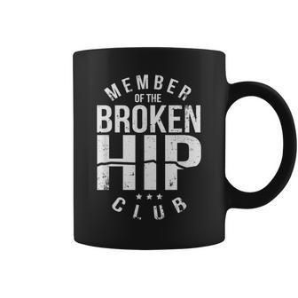 Member Broken Hip Club Surgery Replacement After Gag Coffee Mug - Monsterry UK