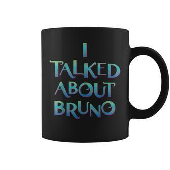 Mens I Talked About Bruno Vintage Lover Coffee Mug | Crazezy