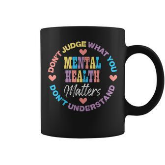Mental Health Dont Judge You Dont Understand Aware Men Coffee Mug - Monsterry