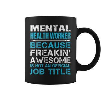 Mental Health Worker Freaking Awesome Coffee Mug - Monsterry CA