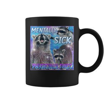Mentally Sick Physically Thicc Raccoon Meme Coffee Mug - Monsterry