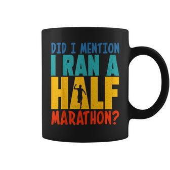 Did I Mention I Ran A Half Marathon Coffee Mug - Thegiftio UK