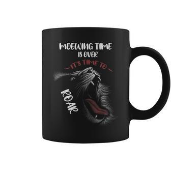 Meowing Time Is Over It's Time To Roar Roaring Lion Coffee Mug - Monsterry UK