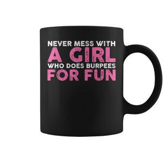 Never Mess With A Girl Who Does Burpees For Fun Tshi Coffee Mug | Crazezy