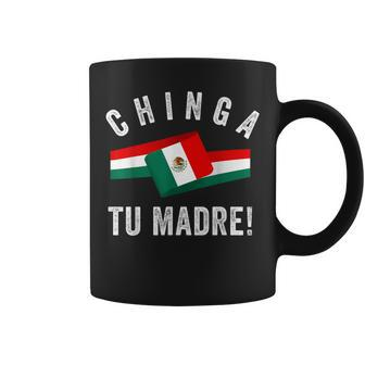 Mexican Flag Mexicana Mexico Chinga Tu Madre Spanish Slang Coffee Mug - Monsterry AU
