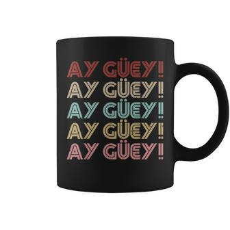 Mexican Slang Ay Guey Retro Text Mexican Sayings Coffee Mug - Monsterry AU