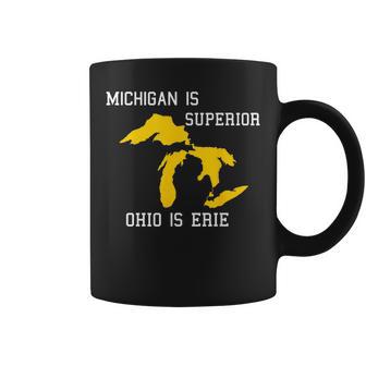 Michigan Is Superior Ohio Is Erie Coffee Mug - Monsterry