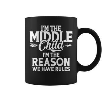 Im The Middle Child Im The Reason We Have Rules Middle Child Coffee Mug - Monsterry CA