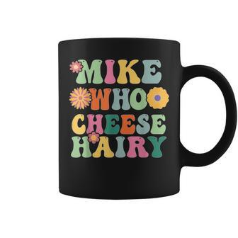Mike Who Cheese Hairy MemeAdultSocial Media Joke Coffee Mug - Monsterry UK