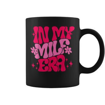 In My Milf Era Milf Mom Coffee Mug - Seseable