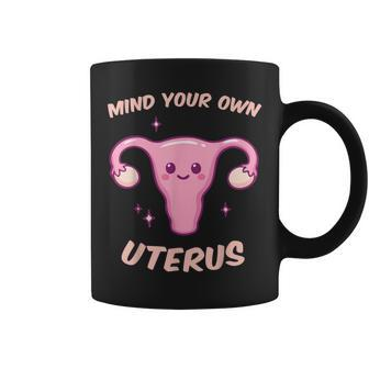 Mind Your Own Uterus Women's Rights Pro Choice Feminist Coffee Mug - Monsterry CA