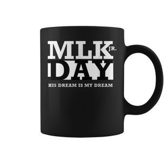 Mlk Jr Day His Dream Is My Dream T Coffee Mug - Monsterry