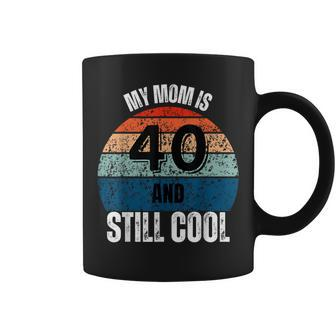 My Mom Is 40 And Still Cool Recto 40 Mom Birthday Coffee Mug | Mazezy CA