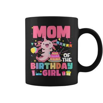 Mom Of The Birthday Axolotl Girl Mom And Dad Family Party Coffee Mug - Monsterry UK