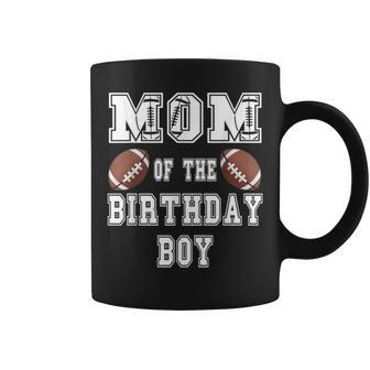 Mom Of The Birthday Boy Football Lover Family Birthday Coffee Mug - Monsterry