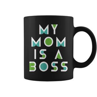 My Mom Is A Boss Mother Day Mom Lover Coffee Mug | Crazezy UK