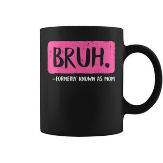 Mom Bruh Formerly Known As Mom Vintage Mom Coffee Mug - Seseable
