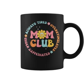 Mom Club Always Tired Overstimulated Mother's Day Flowers Coffee Mug - Seseable