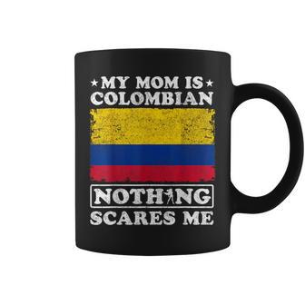 My Mom Is Colombian Nothing Scares Me Colombia Mother's Day Coffee Mug | Mazezy AU