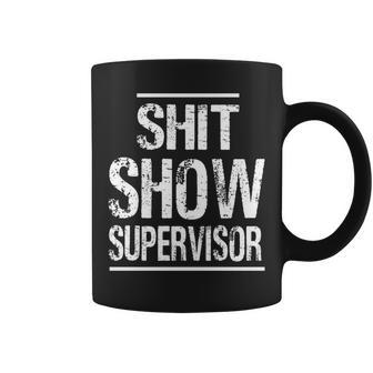 Mom Dad Boss Manager Teacher Present Shit Show Supervisor Coffee Mug | Crazezy CA