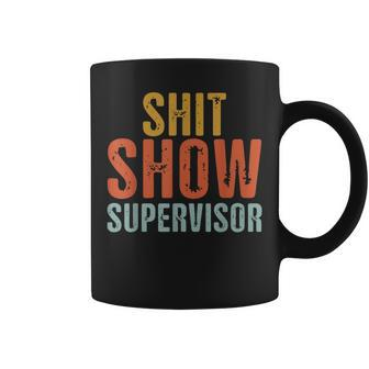 Mom Dad Boss Manager Teacher Shitshowsupervisor Coffee Mug | Crazezy