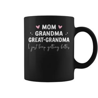 Mom Great Grandma Just Keep Getting Better For Coffee Mug | Mazezy CA