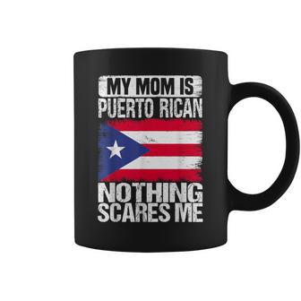 My Mom Is Puerto Rican Nothing Scares Me Mother's Day Coffee Mug - Monsterry DE