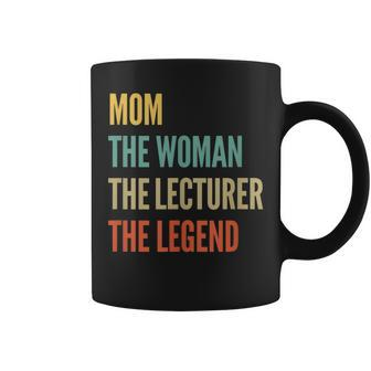 The Mom The Woman The Lecturer The Legend Coffee Mug - Monsterry UK