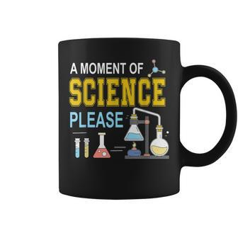 A Moment Of Science Please Scientist Science Teacher Coffee Mug - Monsterry DE