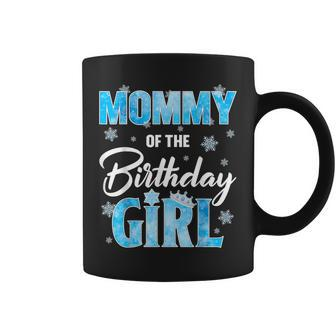 Mommy Of The Birthday Girl Family Snowflakes Winter Party Coffee Mug - Thegiftio UK