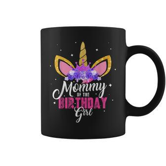 Mommy Of The Birthday Girl Unicorn Mom Birthday Princess Coffee Mug - Monsterry