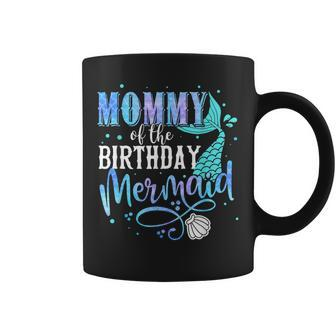 Mommy Of The Birthday Mermaid Family Matching Party Squad Coffee Mug - Monsterry