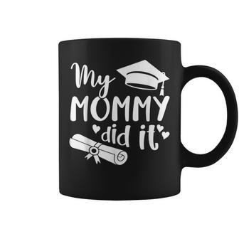 My Mommy Did It Graduate Graduation Proud Daughter Son Coffee Mug - Monsterry