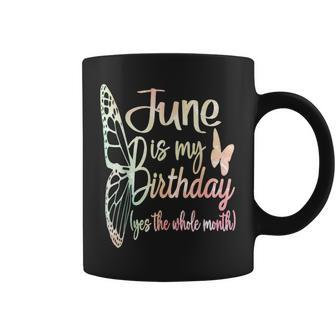 Month June Birthday For June Is My Birthday For Girl Coffee Mug - Seseable