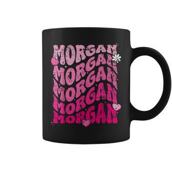 Morgan First Name I Love Morgan Girl Groovy 80'S Vintage Coffee Mug - Monsterry AU