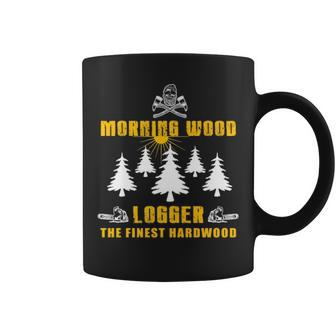 Morning Wood Logger The Finest Hardwood Coffee Mug | Mazezy