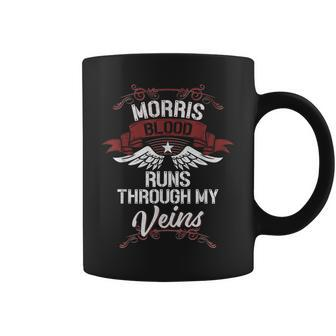 Morris Blood Runs Through My Veins Last Name Family Coffee Mug - Seseable