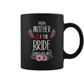 Mother Of The Bride I Loved Her First Coffee Mug - Thegiftio UK