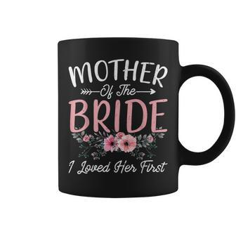 Mother Of The Bride I Loved Her First Bride And Groom Women Coffee Mug | Mazezy