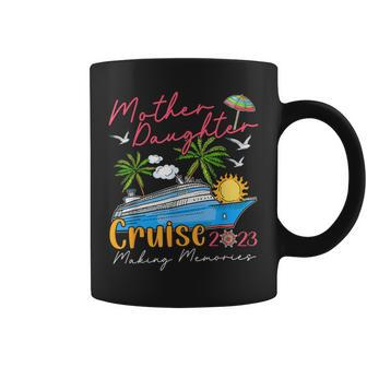 Mother Daughter Cruise 2023 Memories Cruise Ship Lover Coffee Mug - Monsterry AU