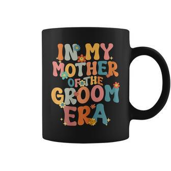 In My Mother Of The Groom Era Mom Mother Of The Groom Coffee Mug - Seseable