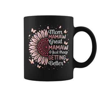Mother Mom Mamaw Great Mamaw I Just Keep Getting Better Coffee Mug - Thegiftio UK