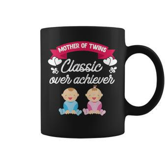 Mother Of Twins Classic Over Achiever Twin Mom Coffee Mug - Monsterry AU