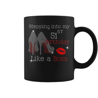 Mother's Bday Stepping Into My 51St Birthday Like A Boss Coffee Mug | Crazezy CA