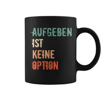 Motivation Saying Inspiration Mut Aufgeben Ist Keine Option S Tassen - Geschenkecke