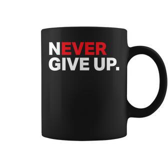 Motivational Apparel Never Ever Give Up Coffee Mug - Monsterry DE