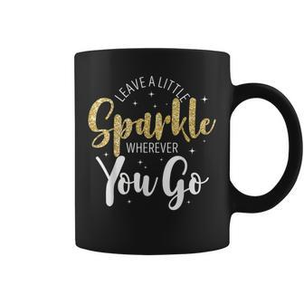 Motivational Leave A Little Sparkle Wherever You Go Coffee Mug - Seseable